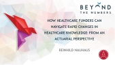 How Healthcare Funders can Navigate Rapid Changes in Healthcare Knowledge; from an Actuarial Perspective