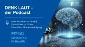 DENK LAUT – der Podcast: FIT4AI, Episode X.2: KI-Begriffe unterhaltsam erklärt