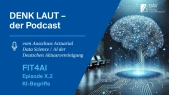DENK LAUT – der Podcast: FIT4AI, Episode X.2: KI-Begriffe unterhaltsam erklärt
