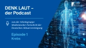 DENK LAUT – der Podcast: Episode 1 der neuen Reihe zum Thema Medizinischer Fortschritt – Krebs