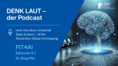 DENK LAUT - der Podcast: FIT4AI, Episode X.1: Wir erklären KI-Begriffe
