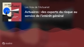 Les voix de l’actuariat - Actuaires : des experts du risque au service de l’intérêt général