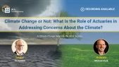 Climate Change or Not: What is the Role of Actuaries in Addressing Concerns About Climate Change?