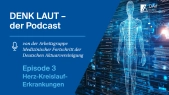DENK LAUT – der Podcast: Herz-Kreislauf-Erkrankungen - Episode 3 der Reihe zum Thema Medizinischer Fortschritt
